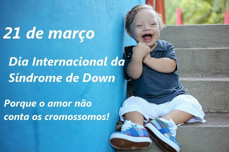 21 de março – Dia Internacional da Síndrome de Down