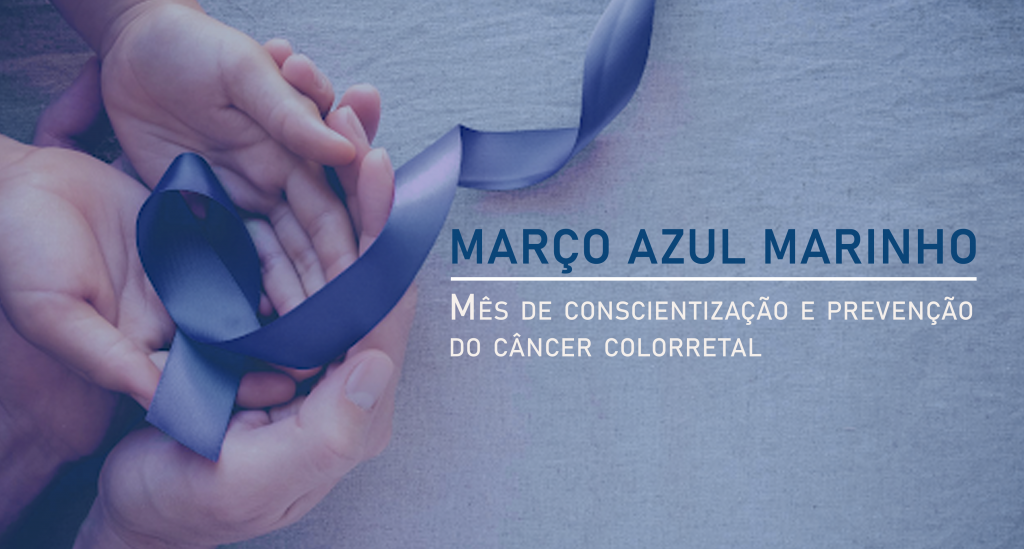 Mês de Conscientização e Prevenção do Câncer Colorretal