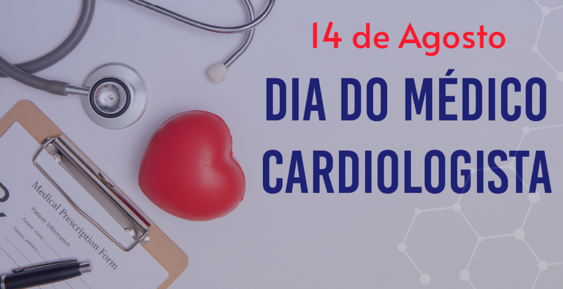 14 de Agosto – Dia do Médico Cardiologista