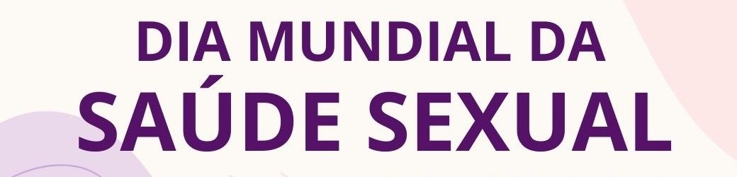 04/09 – Dia Mundial da Saúde Sexual